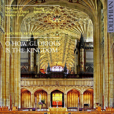 O How Glorious is the Kingdom: Favourite Anthems CD Delphian Records