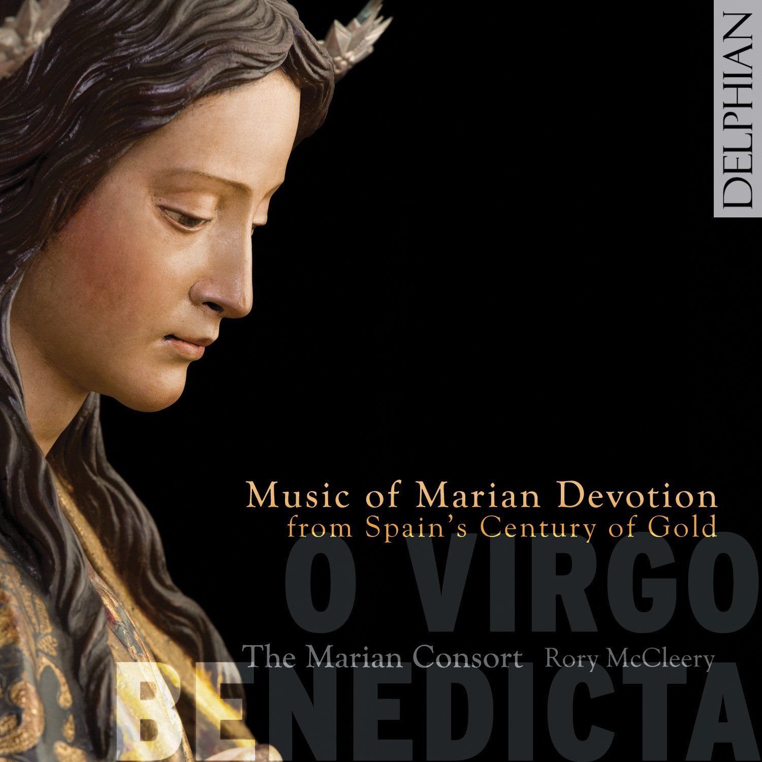 O Virgo Benedicta: Music of Marian Devotion from Spain’s Century of Gold CD Delphian Records