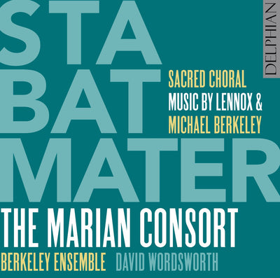 Stabat Mater: sacred choral music by Lennox & Michael Berkeley CD Delphian Records