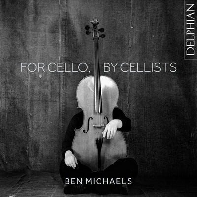 Ben Michaels: for cello, by cellists CD Delphian Records
