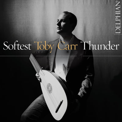 Toby Carr: Softest Thunder CD Delphian Records