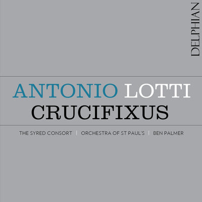 Antonio Lotti: Crucifixus CD Delphian Records