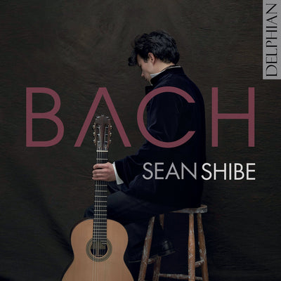 BACH | Sean Shibe CD Delphian Records