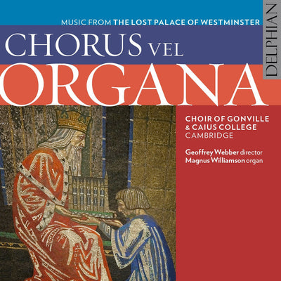 Chorus vel Organa: Music from the lost Palace of Westminster CD Delphian Records