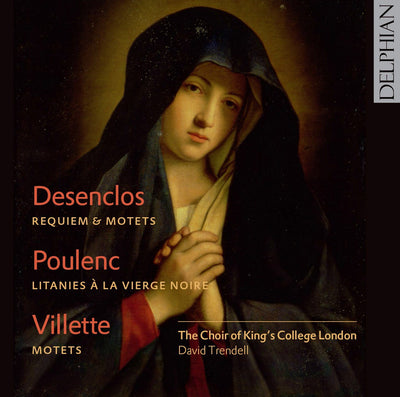 Desenclos/Poulenc/Villette: Requiem; Motets; Litanies à la Vierge noire CD Delphian Records