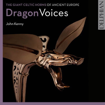Dragon Voices: the giant Celtic horns of ancient Europe CD Delphian Records