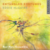 Eddie McGuire: Entangled Fortunes CD Delphian Records