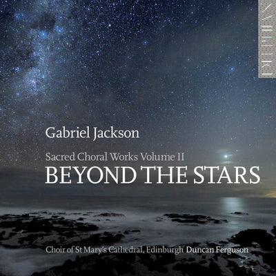 Gabriel Jackson: Beyond the Stars (Sacred Choral Works Vol II) CD Delphian Records