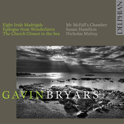 Gavin Bryars: The Church Closest to the Sea; Eight Irish Madrigals CD Delphian Records