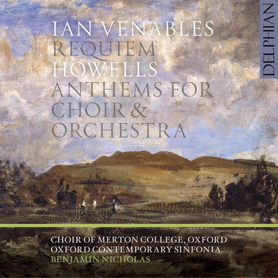 Ian Venables: Requiem | Howells: anthems for choir & orchestra CD Delphian Records