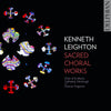 Kenneth Leighton: Sacred Choral Works CD Delphian Records