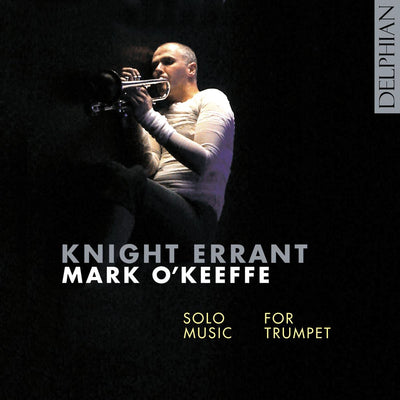 Knight Errant: solo music for trumpet CD Delphian Records