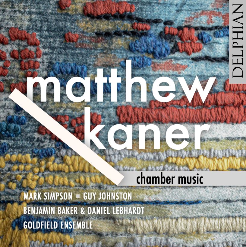 Matthew Kaner: Chamber Music Delphian Records