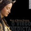 O Virgo Benedicta: Music of Marian Devotion from Spain’s Century of Gold CD Delphian Records