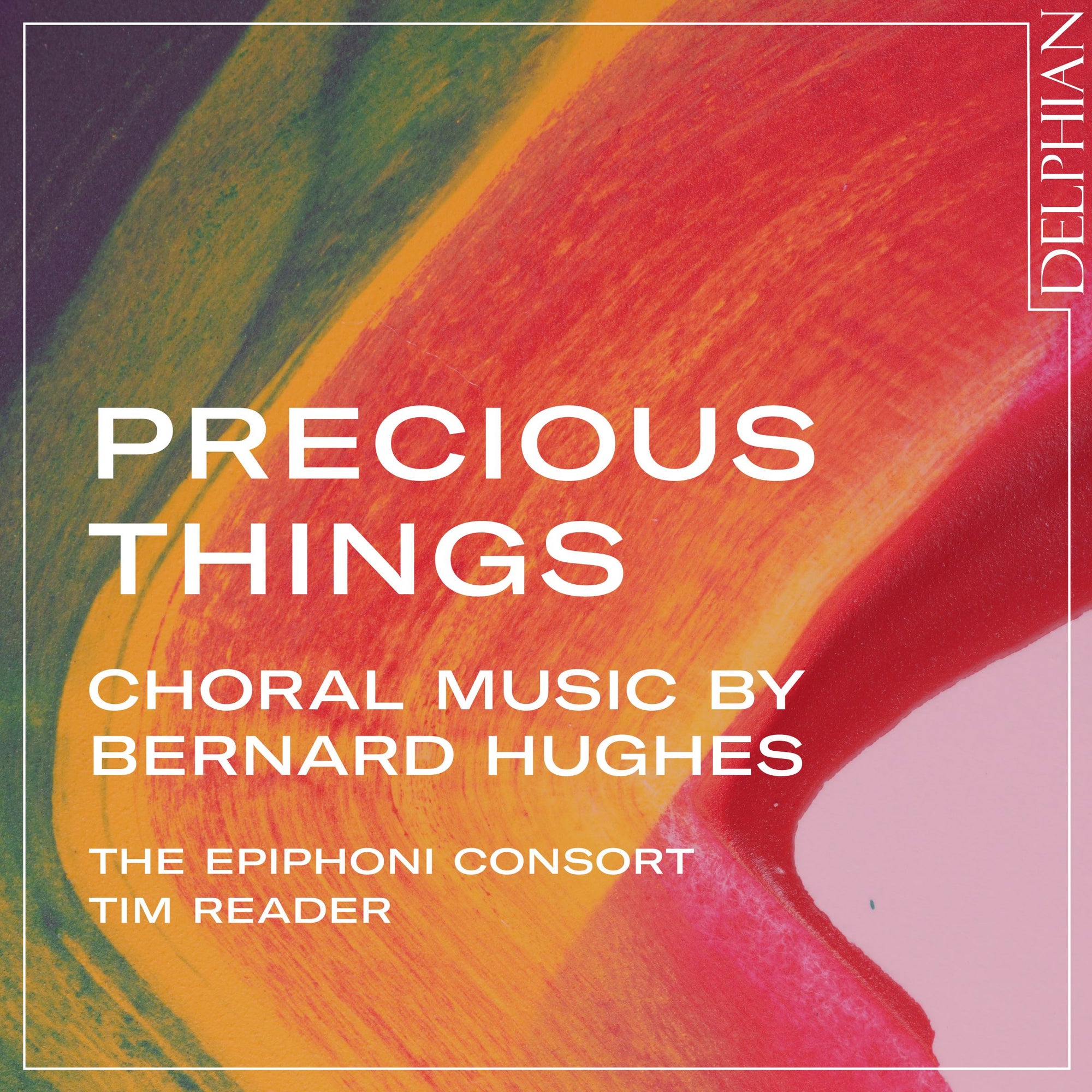Precious Things: Choral Music by Bernard Hughes CD Delphian Records