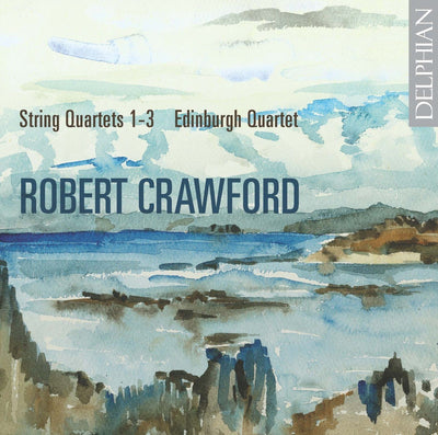 Robert Crawford: String Quartets Nos 1–3 CD Delphian Records