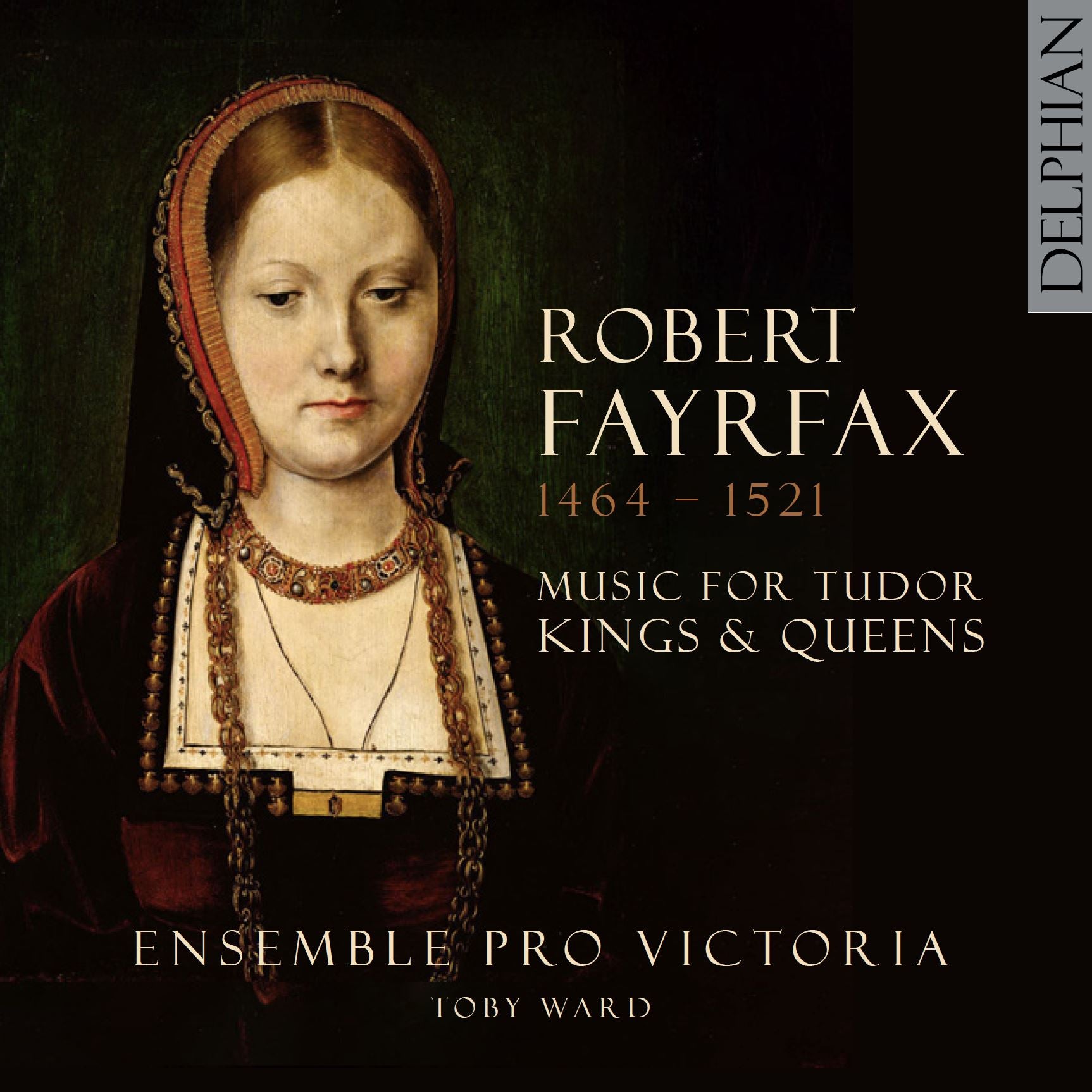 Robert Fayrfax (1464 - 1521): Music for Tudor Kings & Queens CD Delphian Records