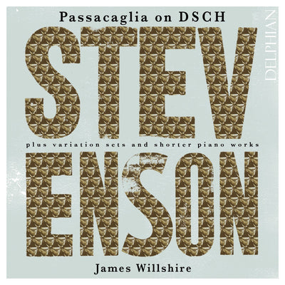 Ronald Stevenson: Passacaglia on DSCH; Bax & Pizzetti Variations; etc. CD Delphian Records