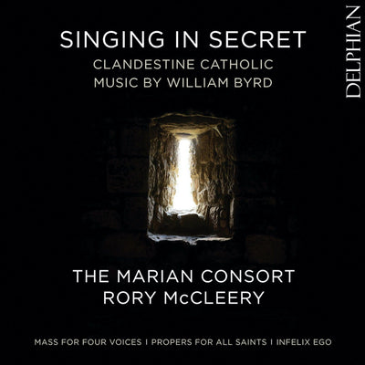 Singing In Secret: Clandestine Catholic Music by William Byrd CD Delphian Records