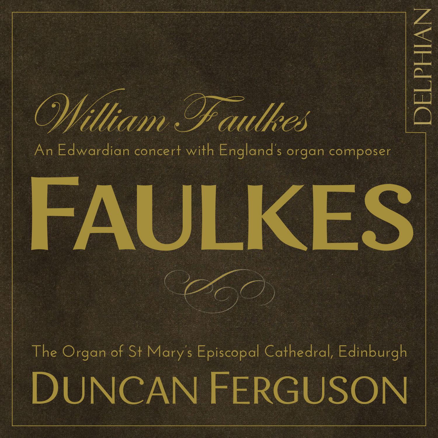 William Faulkes (1863–1933): An Edwardian concert with England’s organ composer CD Delphian Records